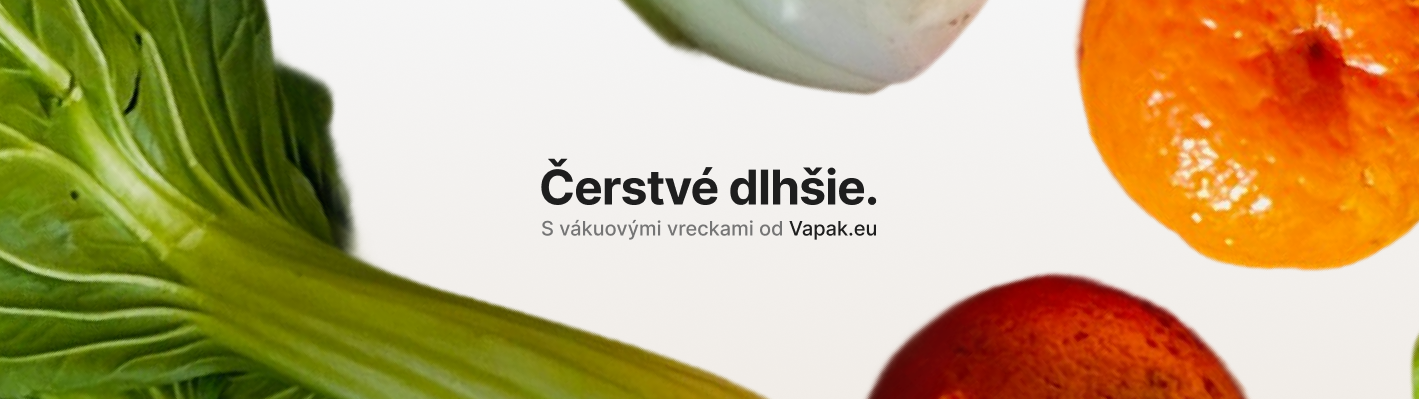 Vákuové vrecká na potraviny | Vákuovacie vrecká | Vákuové sáčky | Vákuové role VAPAK.EU